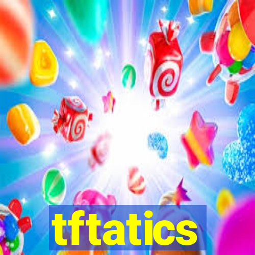 tftatics