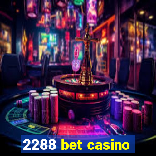 2288 bet casino