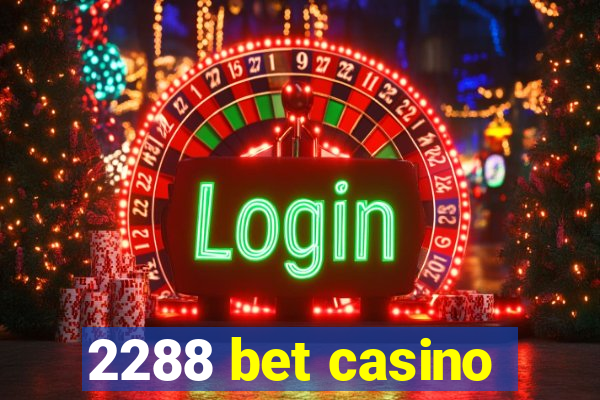 2288 bet casino