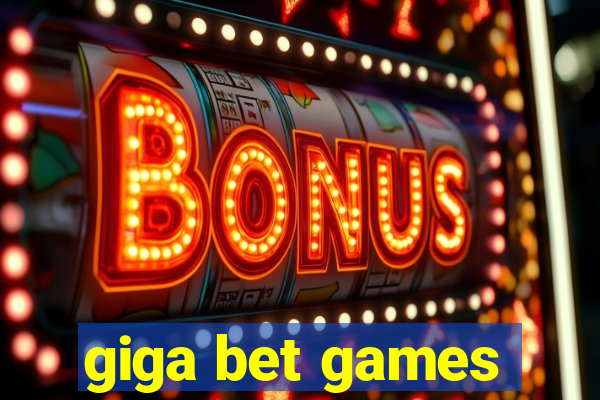 giga bet games