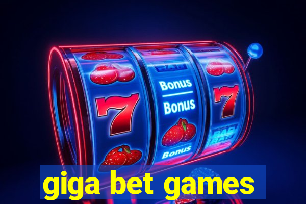giga bet games
