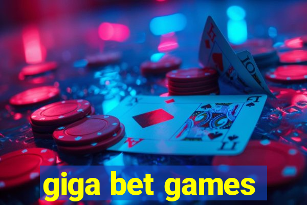 giga bet games