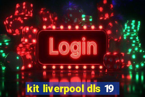 kit liverpool dls 19