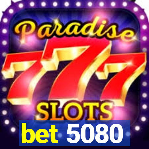 bet 5080
