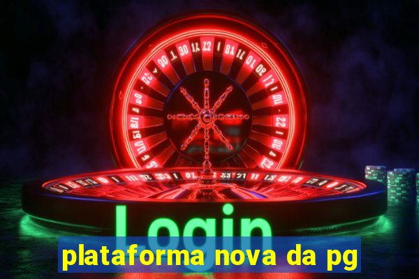 plataforma nova da pg