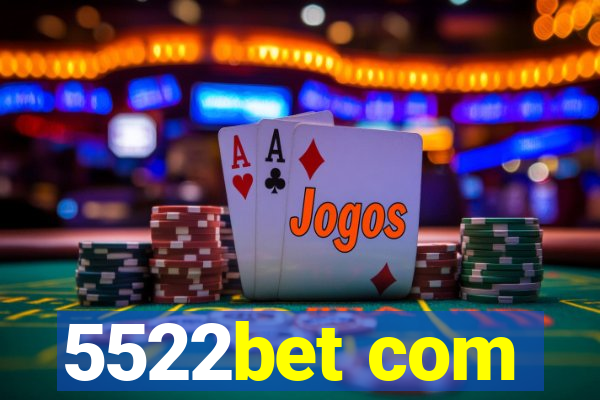 5522bet com
