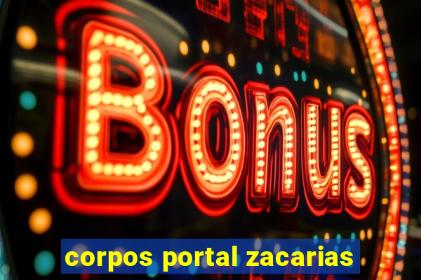 corpos portal zacarias