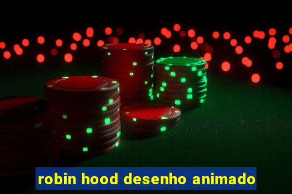 robin hood desenho animado