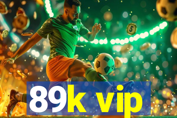 89k vip