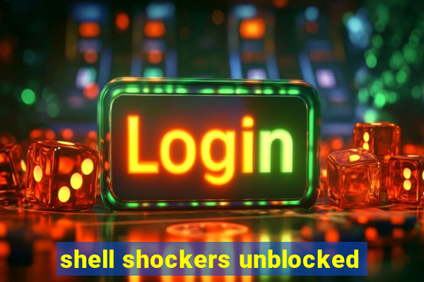 shell shockers unblocked