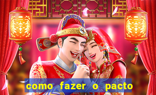 como fazer o pacto de riqueza