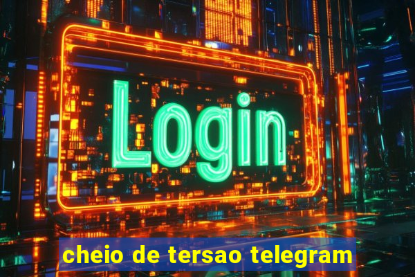cheio de tersao telegram