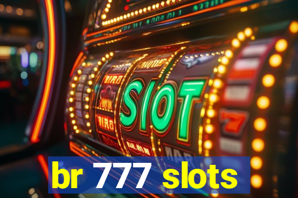 br 777 slots