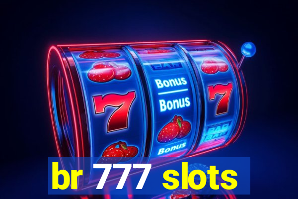 br 777 slots