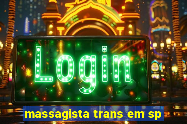 massagista trans em sp
