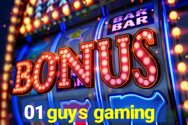 01 guys gaming