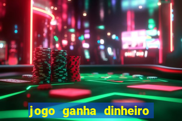 jogo ganha dinheiro de verdade pix