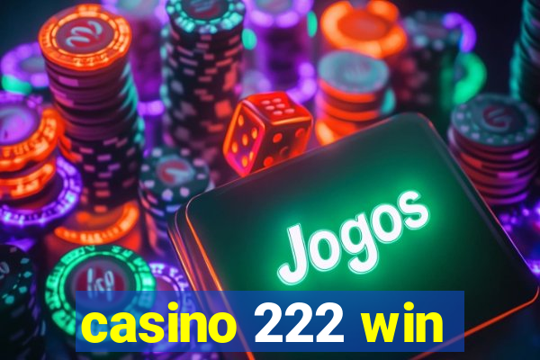 casino 222 win