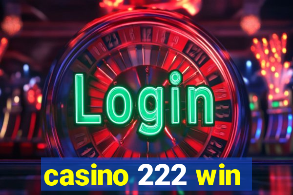 casino 222 win
