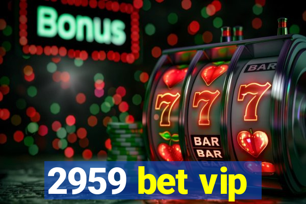2959 bet vip