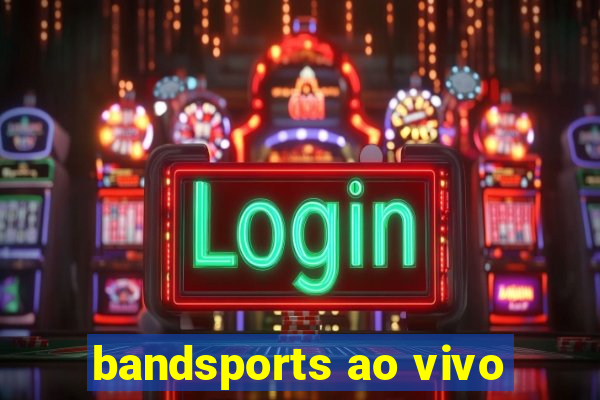 bandsports ao vivo