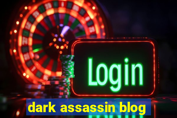 dark assassin blog