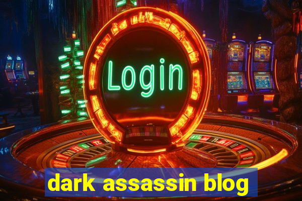 dark assassin blog
