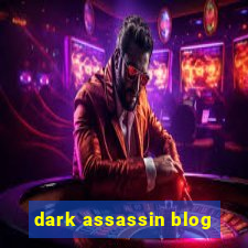 dark assassin blog