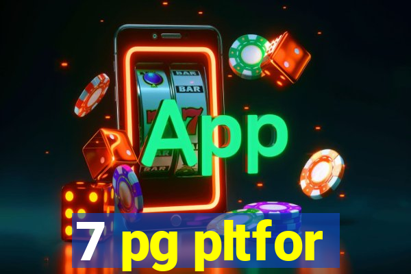 7 pg pltfor