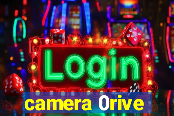 camera 0rive