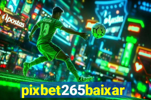 pixbet265baixar