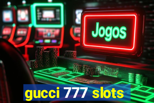 gucci 777 slots