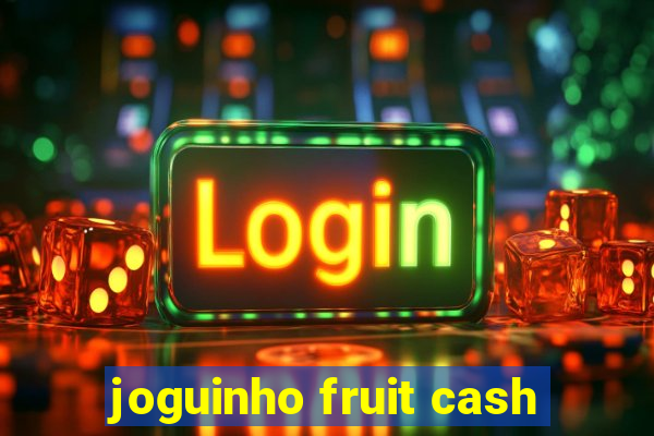 joguinho fruit cash