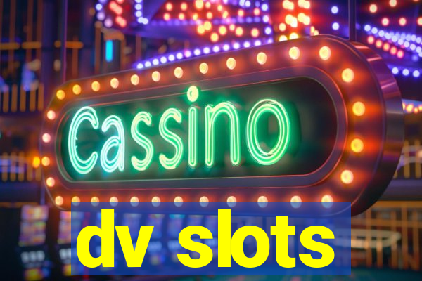 dv slots