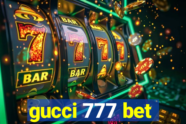 gucci 777 bet