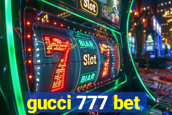 gucci 777 bet