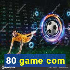 80 game com