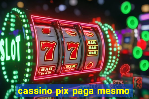 cassino pix paga mesmo