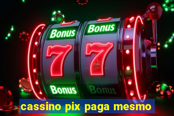 cassino pix paga mesmo