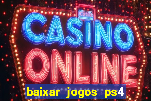 baixar jogos ps4 desbloqueado pkg