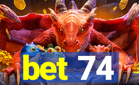 bet 74