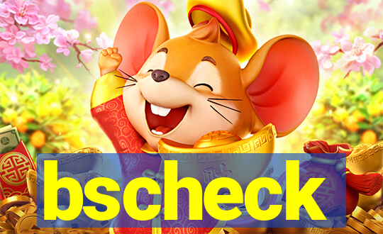 bscheck