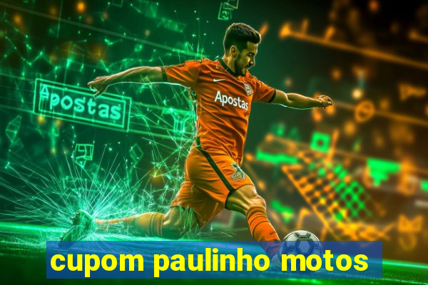 cupom paulinho motos
