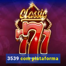 3539 com plataforma