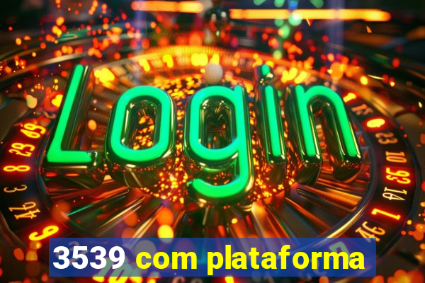 3539 com plataforma