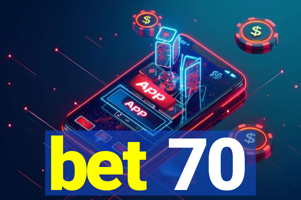 bet 70