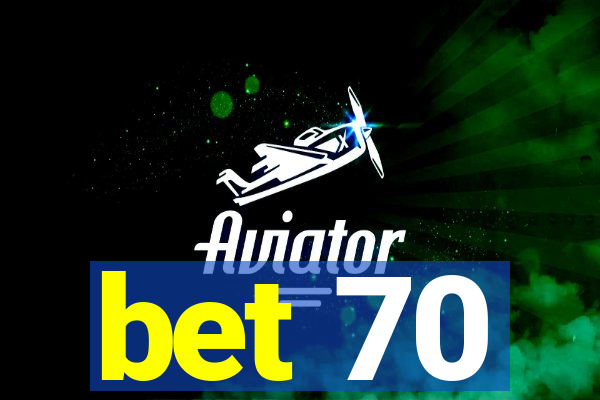 bet 70