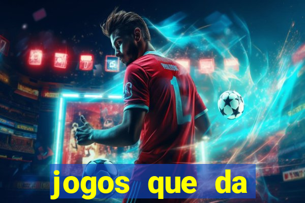 jogos que da dinheiro sem depositar