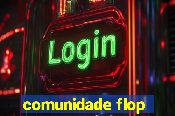 comunidade flop