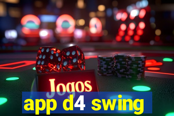 app d4 swing